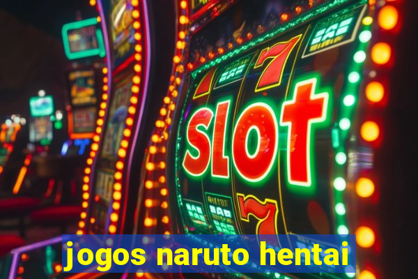 jogos naruto hentai